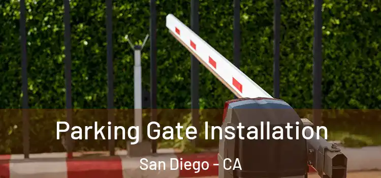  Parking Gate Installation San Diego - CA